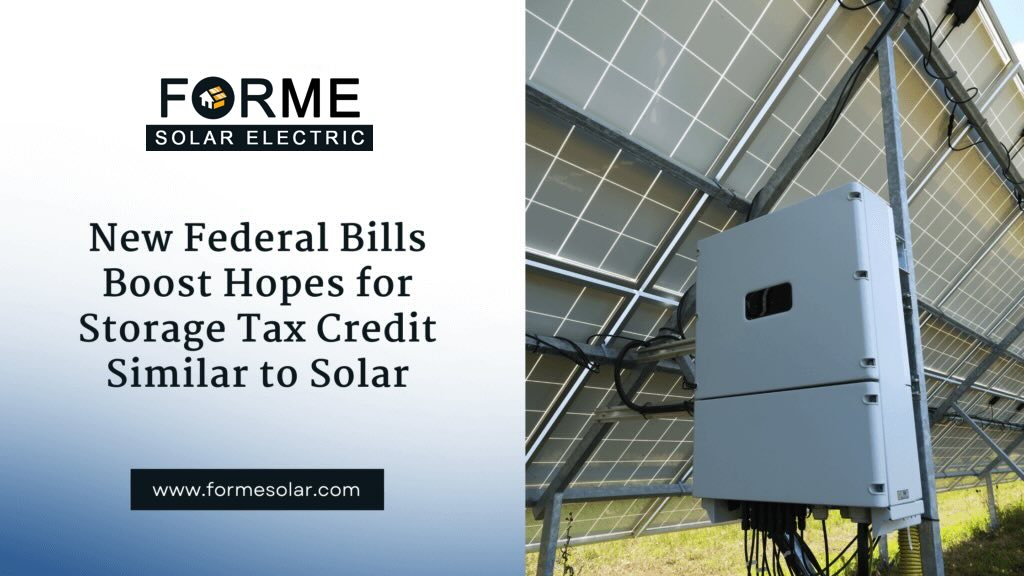 Forme Solar Electric federal bills potentially providing tax credits for solar panels and smart batteries highlighting the benefits of a potential battery storage tax credit.