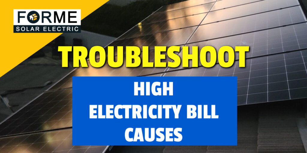 troubleshoot high electricity bills forme solar