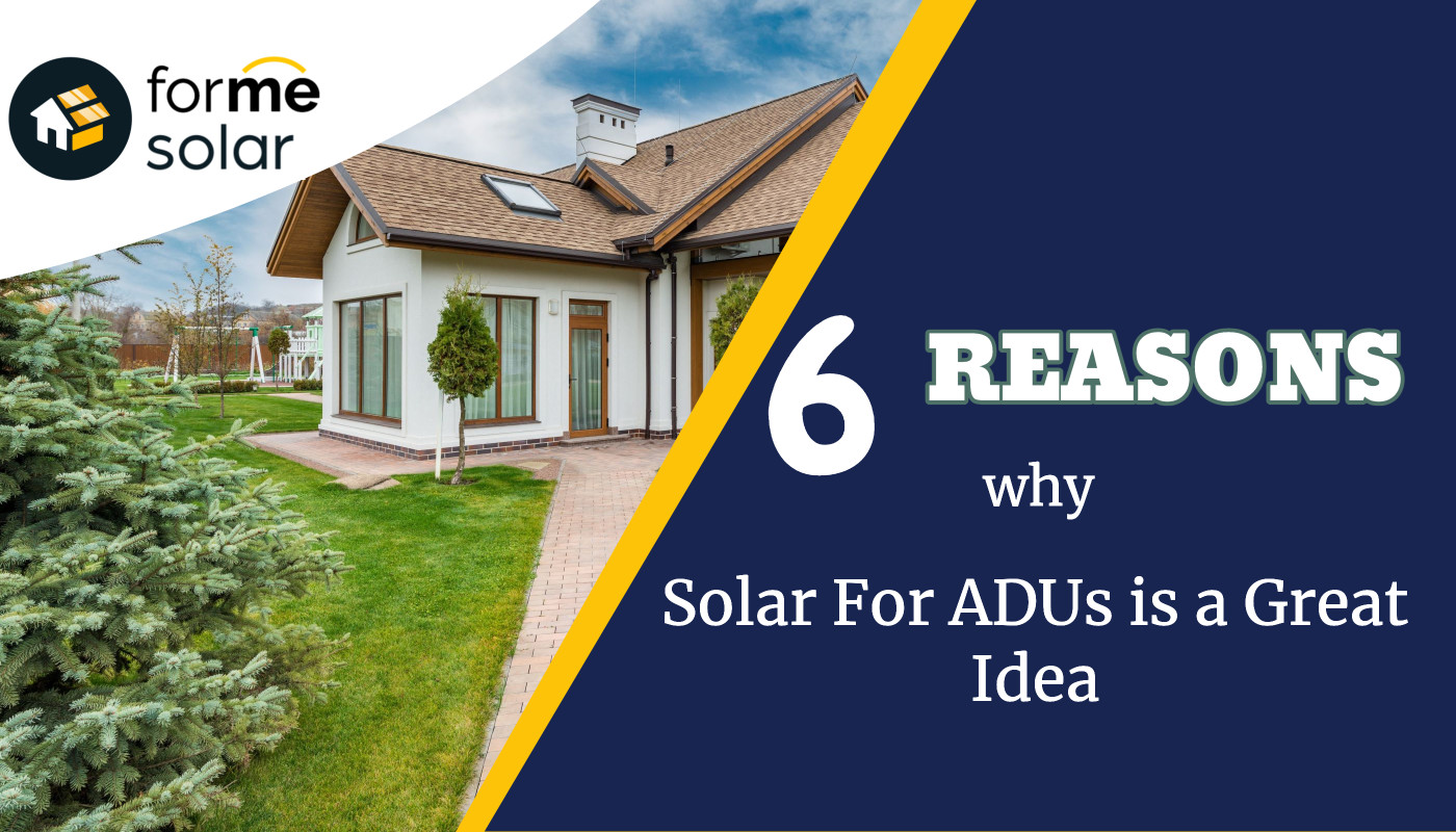 Top 6 Reasons Why Solar for ADUs is a Great Idea - Forme Solar