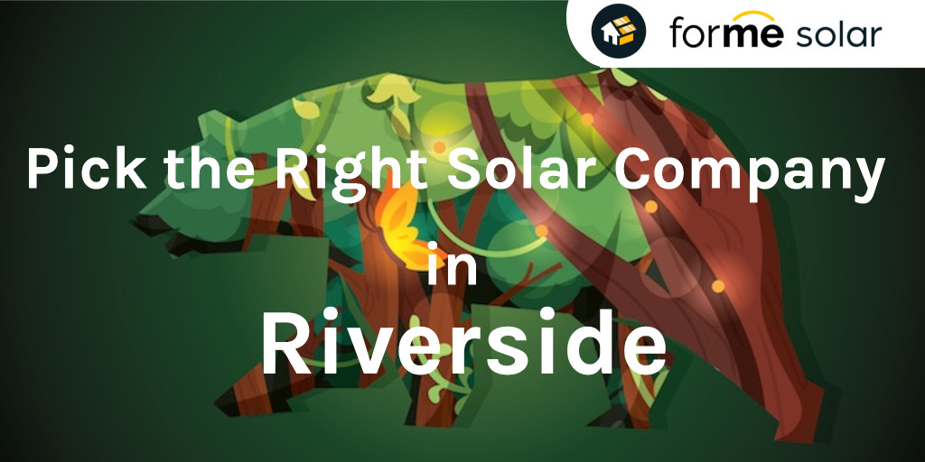 pick the right solar company in riverside county