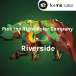 pick the perfect solar company in riverside