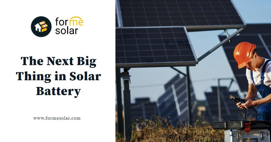 The Next Big Thing in Solar Battery