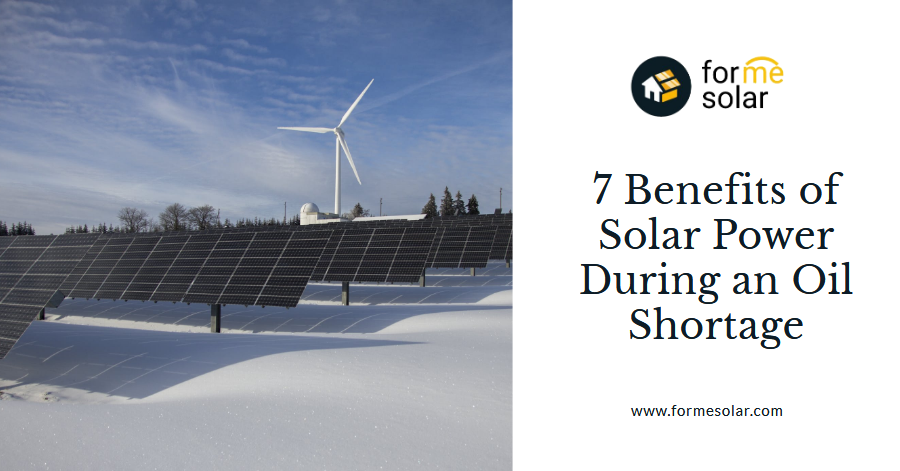7 Benefits of Solar Power During an Oil Shortage