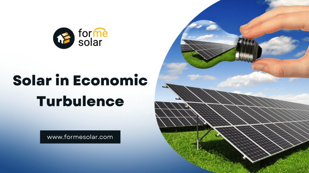 Solar in Economic Turbulence Forme Solar Electric