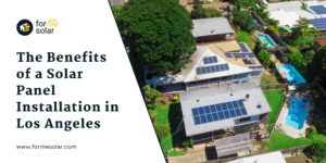 Read more about the article The Benefits of a Solar Panel Installation in Los Angeles