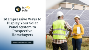Read more about the article 9 Impressive Ways to Display Your Solar Panel System to Prospective Homebuyers