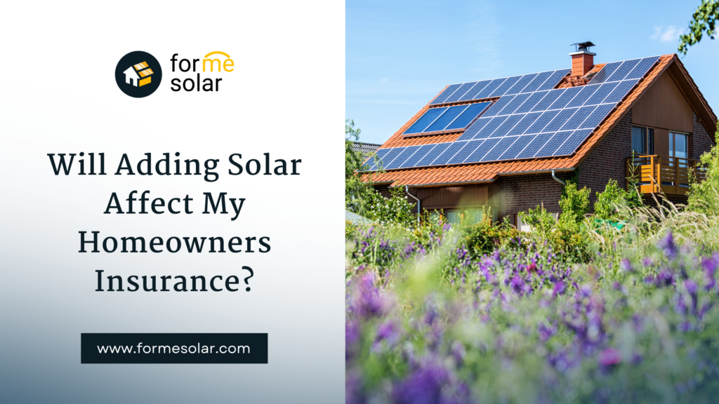 Will adding solar affect my homeowners insurance and auto coverage?