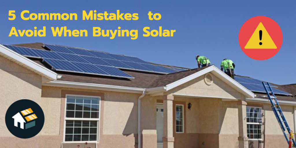 5 common mistakes homeowners should avoid when buying solar.