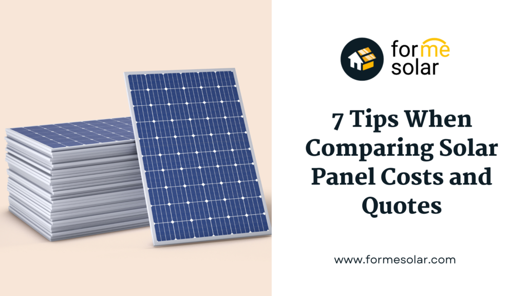 7 tips when comparing solar panel costs and Solar Quotes.