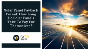 Read more about the article How Long Do Solar Panels Take To Pay For Themselves?