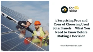 Read more about the article 3 Surprising Pros and Cons of Choosing Used Solar Panels – What You Need to Know Before Making a Decision