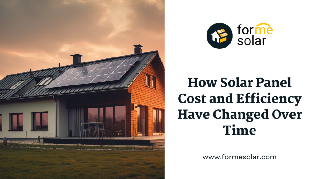 How Solar Panel Cost and Efficiency Have Changed Over Time