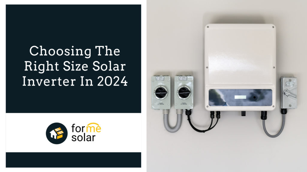 A white solar inverter mounted on a wall, flanked by switches on each side. Text reads "Choosing The Right Size Solar Inverter In 2024" with the For Me Solar logo at the bottom left corner. Auto Draft technology ensures optimal performance and reliability for your solar power needs.