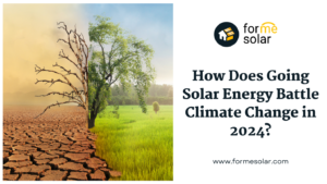 Read more about the article How Does Going Solar Energy Battle Climate Change in 2024?