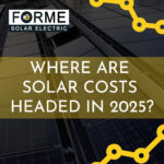 Where Are Solar Panel Prices Headed in 2025? Forme Solar